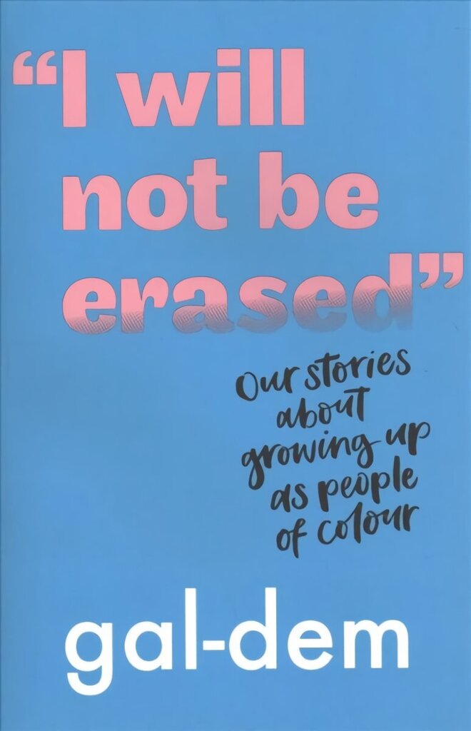 I Will Not Be Erased: Our stories about growing up as people of colour цена и информация | Noortekirjandus | kaup24.ee