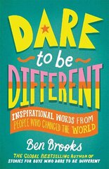 Dare to be Different: Inspirational Words from People Who Changed the World цена и информация | Книги для подростков и молодежи | kaup24.ee