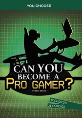 Can You Become a Pro Gamer?: An Interactive Adventure цена и информация | Книги для подростков и молодежи | kaup24.ee