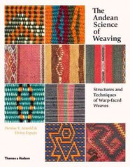 Andean Science of Weaving: Structures and Techniques of Warp-faced Weaves hind ja info | Kunstiraamatud | kaup24.ee