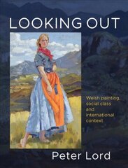 Looking Out: Welsh painting, social class and international context hind ja info | Kunstiraamatud | kaup24.ee