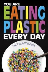 You Are Eating Plastic Every Day: What's in Our Food? цена и информация | Книги для подростков и молодежи | kaup24.ee