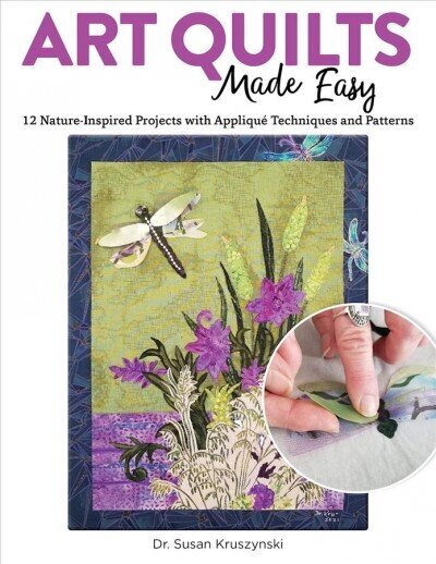 Art Quilts Made Easy: 12 Nature-Inspired Projects with Applique Techniques and Patterns цена и информация | Kunstiraamatud | kaup24.ee