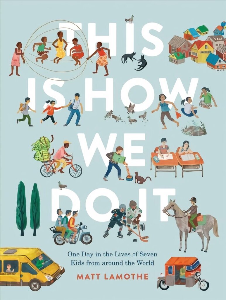 This Is How We Do It: One Day in the Lives of Seven Kids from around the World: (Easy Reader Books, Children Around the World Books, Preschool Prep Books) цена и информация | Noortekirjandus | kaup24.ee