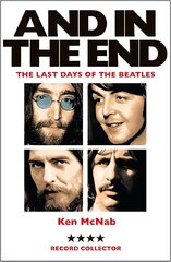 And in the End: The Last Days of the Beatles New in Paperback цена и информация | Книги об искусстве | kaup24.ee