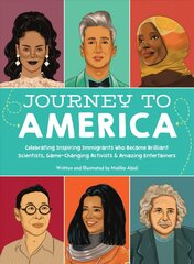 Journey to America: Celebrating Inspiring Immigrants Who Became Brilliant Scientists, Game-Changing Activists & Amazing Entertainers цена и информация | Книги для подростков и молодежи | kaup24.ee