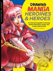 Illustration Studio: Drawing Manga Heroines and Heroes: An interactive guide to drawing anime characters, props, and scenes step by step цена и информация | Книги об искусстве | kaup24.ee