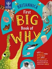 Britannica First Big Book of Why: Why can't penguins fly? Why do we brush our teeth? Why does popcorn pop? The ultimate book of answers for kids who need to know WHY! цена и информация | Книги для подростков и молодежи | kaup24.ee