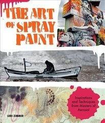 Art of Spray Paint: Inspirations and Techniques from Masters of Aerosol цена и информация | Книги об искусстве | kaup24.ee