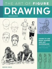 Art of Figure Drawing for Beginners: Learn to use basic shapes and art mannequins to draw faces and figures цена и информация | Книги об искусстве | kaup24.ee