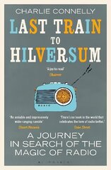Last Train to Hilversum: A journey in search of the magic of radio цена и информация | Книги об искусстве | kaup24.ee