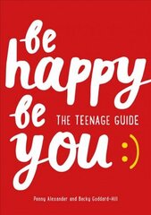 Be Happy Be You: The Teenage Guide to Boost Happiness and Resilience цена и информация | Книги для подростков и молодежи | kaup24.ee