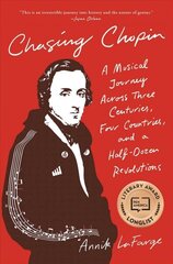 Chasing Chopin: A Musical Journey Across Three Centuries, Four Countries, and a Half-Dozen Revolutions цена и информация | Книги об искусстве | kaup24.ee