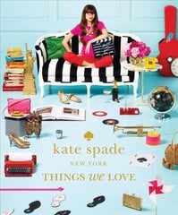 kate spade new york: things we love: twenty years of inspiration, intriguing bits and other curiosities: twenty years of inspiration, intriguing bits and other curiosities цена и информация | Книги об искусстве | kaup24.ee