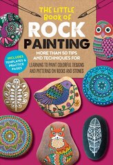 Little Book of Rock Painting: More than 50 tips and techniques for learning to paint colorful designs and patterns on rocks and stones, Volume 5 цена и информация | Книги об искусстве | kaup24.ee