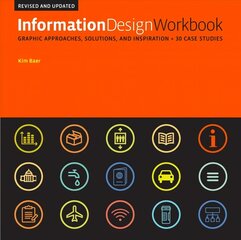 Information Design Workbook, Revised and Updated: Graphic approaches, solutions, and inspiration plus 30 case studies Revised Edition цена и информация | Книги об искусстве | kaup24.ee