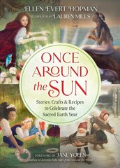 Once Around the Sun: Stories, Crafts, and Recipes to Celebrate the Sacred Earth Year цена и информация | Книги для подростков и молодежи | kaup24.ee