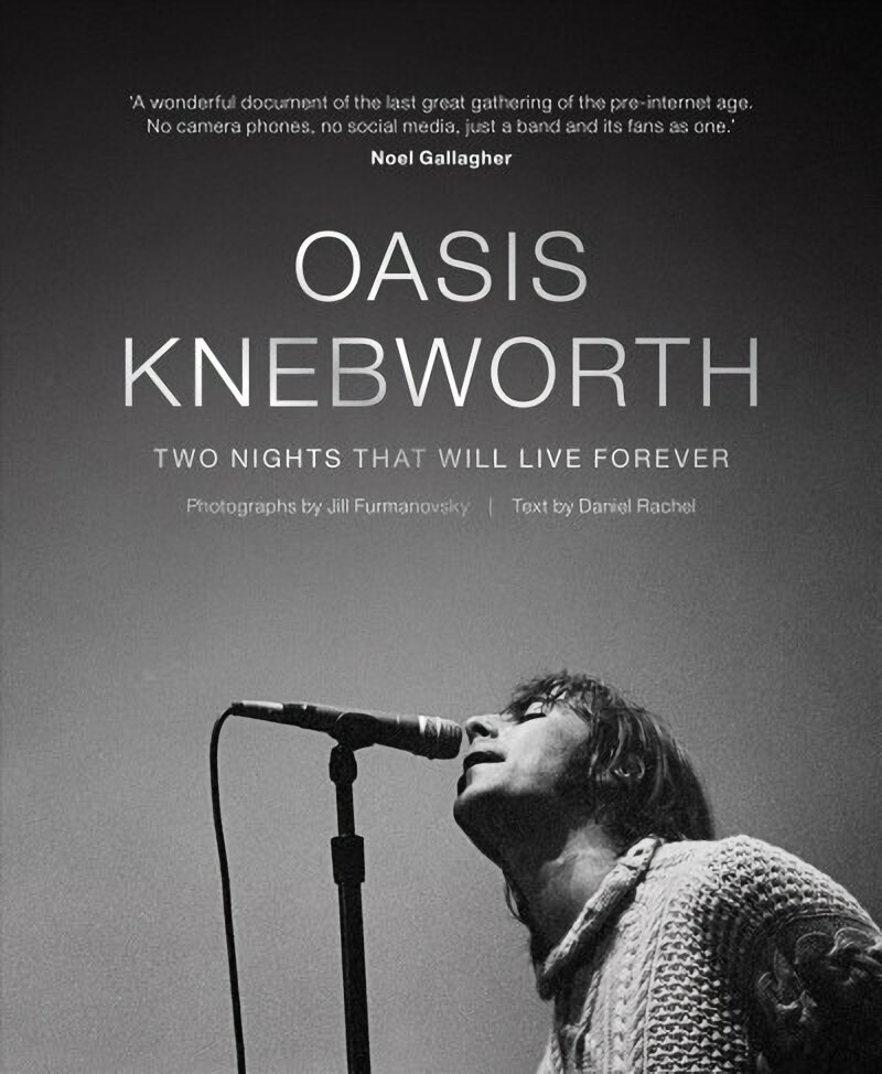 Oasis: Knebworth: THE SUNDAY TIMES BESTSELLER Two Nights That Will Live Forever цена и информация | Kunstiraamatud | kaup24.ee