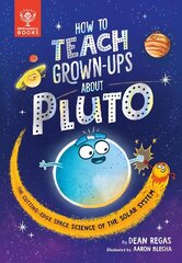 How to Teach Grown-Ups About Pluto: The cutting-edge space science of the solar system цена и информация | Книги для подростков и молодежи | kaup24.ee