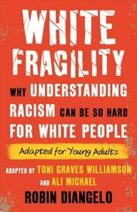 White Fragility (Adapted for Young Adults): Why Understanding Racism Can Be So Hard for White People (Adapted for Young   Adults) цена и информация | Книги для подростков и молодежи | kaup24.ee