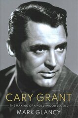 Cary Grant, the Making of a Hollywood Legend hind ja info | Kunstiraamatud | kaup24.ee