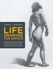 Life Drawing for Artists: Understanding Figure Drawing Through Poses, Postures, and Lighting, Volume 3 цена и информация | Книги об искусстве | kaup24.ee