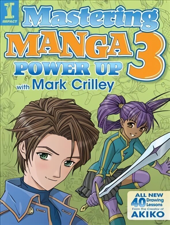 Mastering Manga 3: Power Up with Mark Crilley hind ja info | Kunstiraamatud | kaup24.ee