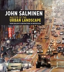 John Salminen - Master of the Urban Landscape: From realism to abstractions in watercolor hind ja info | Kunstiraamatud | kaup24.ee