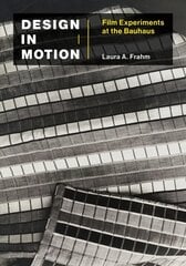 Design in Motion: Film Experiments at the Bauhaus hind ja info | Kunstiraamatud | kaup24.ee