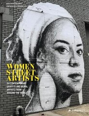 Women Street Artists: 24 Contemporary Graffiti and Mural Artists from around the World hind ja info | Kunstiraamatud | kaup24.ee