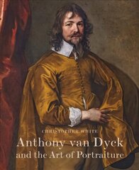 Anthony Van Dyck and the Art of Portraiture hind ja info | Kunstiraamatud | kaup24.ee