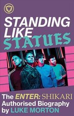 Standing Like Statues: The Enter Shikari Authorised Biography hind ja info | Kunstiraamatud | kaup24.ee