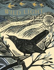 Wild Light: A printmaker's day and night цена и информация | Книги об искусстве | kaup24.ee