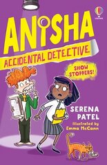 Anisha, Accidental Detective: Show Stoppers цена и информация | Книги для подростков и молодежи | kaup24.ee