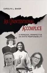 Unintentional Accomplice - A Personal Perspective on White Responsibility hind ja info | Ühiskonnateemalised raamatud | kaup24.ee