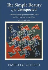 Simple Beauty of the Unexpected - A Natural Philosopher's Quest for Trout and the Meaning of Everything hind ja info | Ajalooraamatud | kaup24.ee