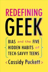 Redefining Geek: Bias and the Five Hidden Habits of Tech-Savvy Teens hind ja info | Ühiskonnateemalised raamatud | kaup24.ee