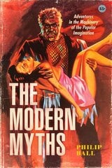 Modern Myths: Adventures in the Machinery of the Popular Imagination hind ja info | Ühiskonnateemalised raamatud | kaup24.ee