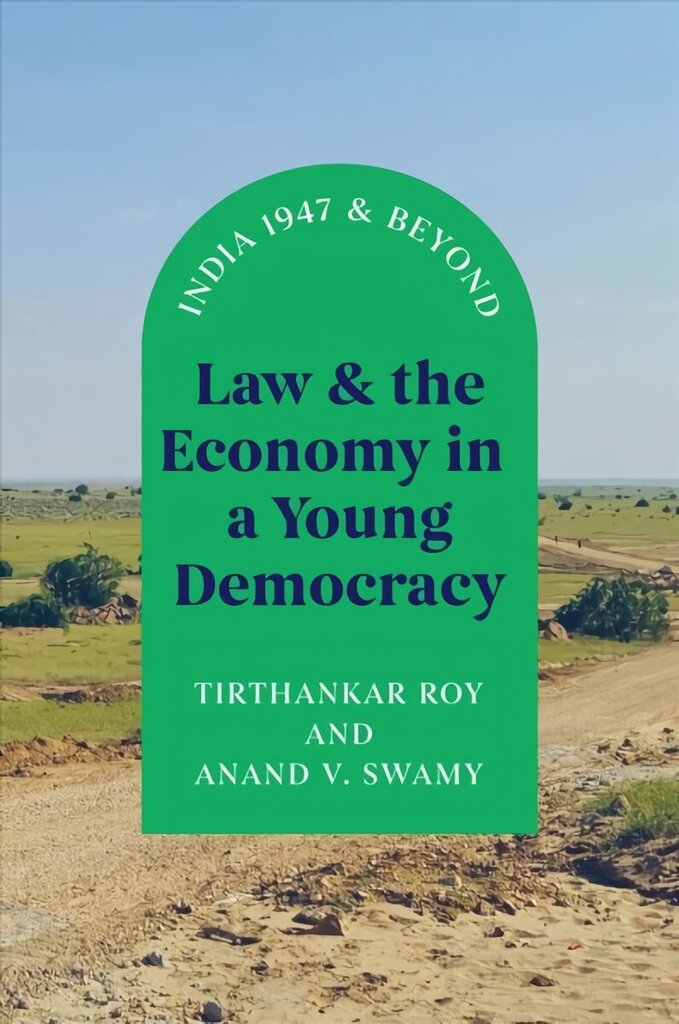 Law and the Economy in a Young Democracy: India 1947 and Beyond hind ja info | Ajalooraamatud | kaup24.ee