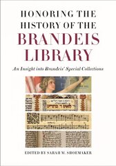 Honoring the History of the Brandeis Library - An Insight into Brandeis`   Special Collections: An Insight Into Brandeis' Special Collections цена и информация | Исторические книги | kaup24.ee
