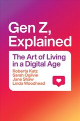 Gen Z, Explained: The Art of Living in a Digital Age hind ja info | Ühiskonnateemalised raamatud | kaup24.ee