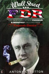 Wall Street and FDR: The True Story of How Franklin D. Roosevelt Colluded with Corporate America New edition цена и информация | Исторические книги | kaup24.ee