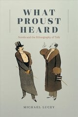 What Proust Heard: Novels and the Ethnography of Talk цена и информация | Пособия по изучению иностранных языков | kaup24.ee