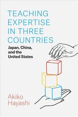 Teaching Expertise in Three Countries: Japan, China, and the United States hind ja info | Ühiskonnateemalised raamatud | kaup24.ee