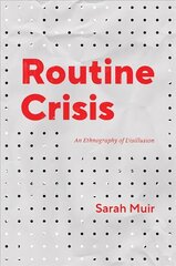 Routine Crisis: An Ethnography of Disillusion hind ja info | Ajalooraamatud | kaup24.ee