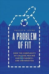 Problem of Fit: How the Complexity of College Pricing Hurts Students-and Universities hind ja info | Ühiskonnateemalised raamatud | kaup24.ee