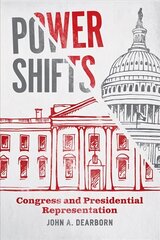 Power Shifts: Congress and Presidential Representation hind ja info | Ühiskonnateemalised raamatud | kaup24.ee