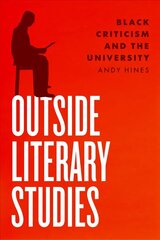 Outside Literary Studies: Black Criticism and the University hind ja info | Ajalooraamatud | kaup24.ee