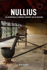 Nullius - The Anthropology of Ownership, Sovereignty, and the Law in India: The Anthropology of Ownership, Sovereignty, and the Law in India цена и информация | Книги по социальным наукам | kaup24.ee