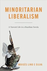 Minoritarian Liberalism: A Travesti Life in a Brazilian Favela цена и информация | Книги по социальным наукам | kaup24.ee